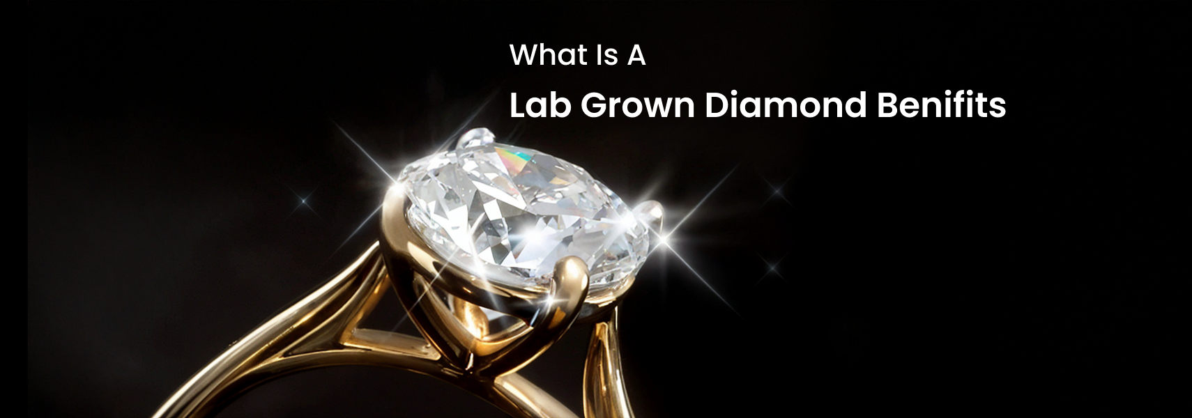What is a lab grown diamond - Benifits